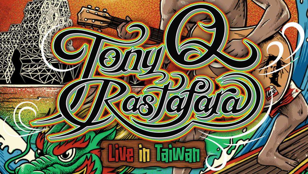 Tony Q Rastafara: Live in Taiwan